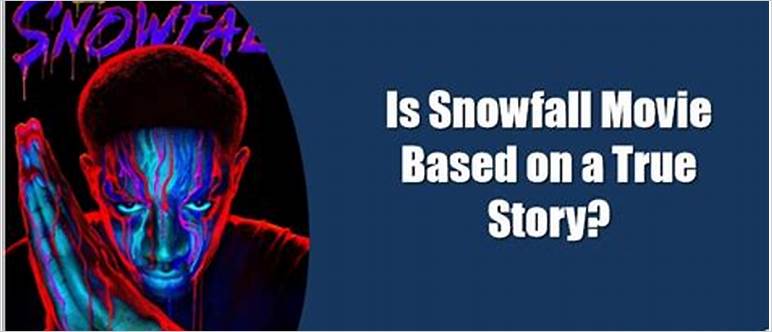 True story behind snowfall
